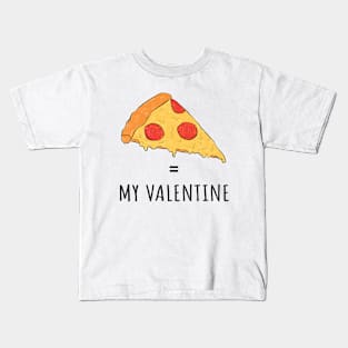 Pizza Is My Valentine Kids T-Shirt